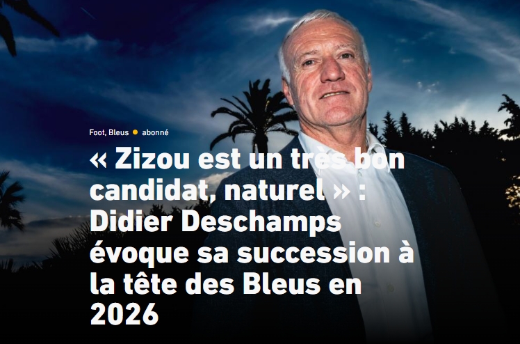  齊祖執(zhí)教法國？德尚：齊達內(nèi)是優(yōu)秀的繼任者，不知他是否愿意接手